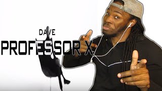 AMERICAN REACTS TO DAVE  PROFESSOR X UK RAP REACTION THE MAN DOES IT AGAIN DOPE VIDEO [upl. by Ardyce631]