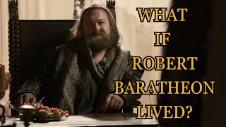 What If Robert Baratheon Lived Game Of Thrones [upl. by Ariaet]