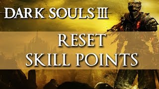 Dark Souls 3  How to Reset Skill Points amp Change Appearance [upl. by Ardnnaed843]