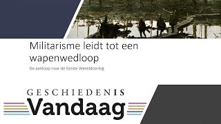 Militarisme leidt tot een wapenwedloop de aanloop naar de Eerste Wereldoorlog Groot [upl. by Arev]