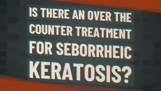 Is there an over the counter treatment for seborrheic keratosis [upl. by Edmea]