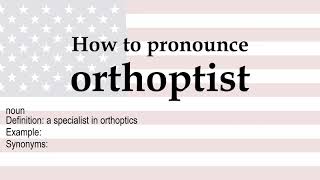 How to pronounce orthoptist  meaning [upl. by Nnaylloh]