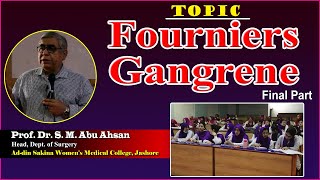 Fourniers Gangrene  Final Part  Prof Dr S M Abu Ahsan  Dept of Surgery  ASWMC [upl. by Racso]