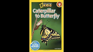 Caterpillar to Butterfly National Geographic Readers Read Aloud [upl. by Keisling]