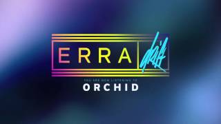 ERRA  Orchid [upl. by Ralina607]