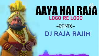 AAYA HAI RAJA LOGO RE LOGO CG TAPORI RMX DJ RAJA RAJIM [upl. by Dubois665]