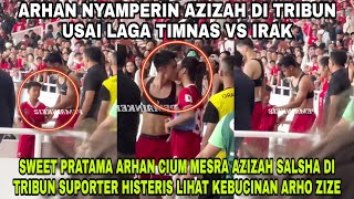 PRATAMA ARHAN NYAMPERIN AZIZAH SALSHA DI TRIBUN FANS HISTERIS LIHAT ARHAN CIUM MESRA ZIZE [upl. by Itnahs]