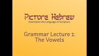 Biblical Hebrew Grammar 1 The Vowels [upl. by Thorne]