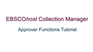 EBSCOhost Collection Manager  Approver Functions [upl. by Sheila40]