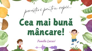 Cea mai bună mâncare  Povestiri pentru copii  Familia Lucaci [upl. by Sanyu]