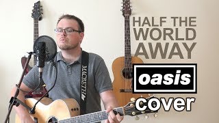 Half The World Away Acoustic Oasis Cover [upl. by Thaddaus]