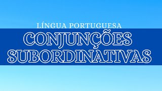 ESTUDO DAS CONJUNÇÕES SUBORDINATIVAS  Aula 2 [upl. by Carmel]