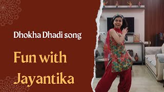 Dhokha Dhadi Song  Dance performance Fun with Jayantika 😊☺️ [upl. by Nightingale]