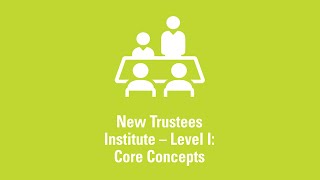 New Trustees Institute  Level I Core Concepts [upl. by Donaldson]