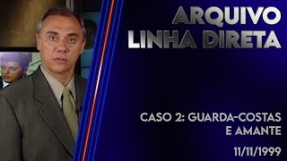 Linha Direta 11111999  Caso 2 GuardaCostas e Amante [upl. by Daisey]