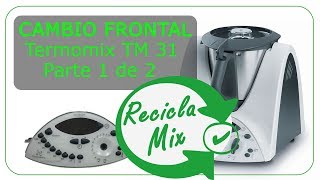 Reparación Thermomix Cambio Frontal TM 31 parte 1 de 2 [upl. by Zach]