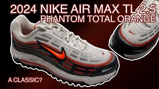 2024 Nike Air Max TL 25 Phantom Total Orange Review amp On Feet [upl. by Wash126]