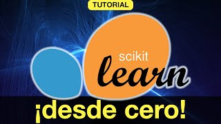 Tutorial ¡SCIKITLEARN DESDE CERO [upl. by Warfeld]