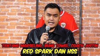 TENTANG MARSELINO BUNG TOWEL COACH JUSTIN RED SPARK DAN HSS [upl. by Melborn700]