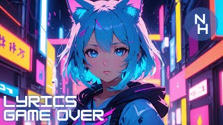 Nightcore  Game Over Lyrics [upl. by Yrahk]