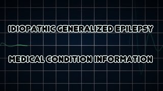 Idiopathic generalized epilepsy Medical Condition [upl. by Raffaj]