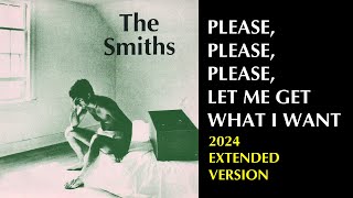 The Smiths  Please Please Please Let Me Get What I Want 2024 Extended Version [upl. by Hedy268]