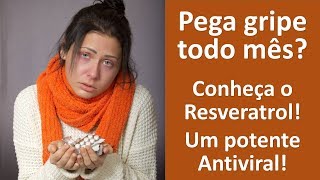 Pega gripe todo mêsConheça o Resveratrol um potente antiviral [upl. by Oicor738]