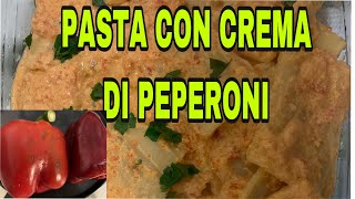 PASTA CON CREMA DI PEPERONI [upl. by Munmro]