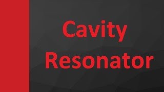 Cavity Resonator Basics Types Parameters Modes amp Conditions of Resonance Explained [upl. by Ailedua]