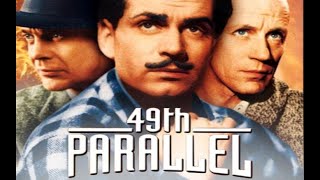 The 49th Parallel1941 in HDEric PortmanGlynis JohnsLeslie HowardLaurence Olivier [upl. by Reyam]