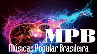 Melhores da Música Brasileira  MPB As Melhores Antigas [upl. by Anahcar]