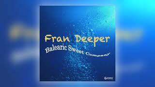 Fran Deeper  Balearic Sweet Company Audio [upl. by Wait]