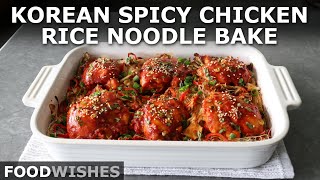 Korean Spicy Chicken Rice Noodle Bake  Food Wishes [upl. by Raskind]