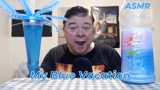 ASMR  Drinking BOBA Blue Raspberry My Vacation Ramble [upl. by Ajan]