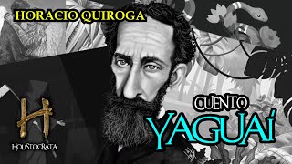 YAGUAÃ  Horacio Quiroga  Cuento [upl. by Eednas]