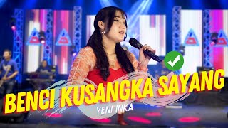 Yeni Inka  Benci Kusangka Sayang Official Music Video ANEKA SAFARI [upl. by Siward570]