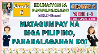 ESP 6 QUARTER 3 WEEK 12  MATAGUMPAY NA MGA PILIPINO PAHAHALAGAHAN KO  MELCBASED [upl. by Lotsirk]