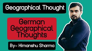 German Geographical Thoughts  Complete Lecture  Ratzel Ritter Richthofen By Himanshu Sharma [upl. by Ertnod]