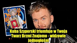 Kuba Szyperski zwycięża w Twoja Twarz Brzmi Znajomo – widzowie jednogłoś [upl. by Windzer531]