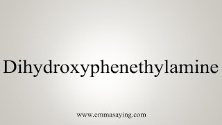 How To Say Dihydroxyphenethylamine [upl. by Ahsemal586]