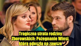 Tragiczna strata w rodzinie Zborowskich Wiesia odeszła na zawsze [upl. by Ani]