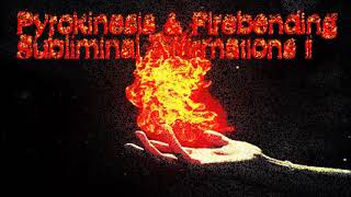 Pyrokinesis and Firebending Subliminal Affirmations   Get Pyrokinesis Powers [upl. by Taite]