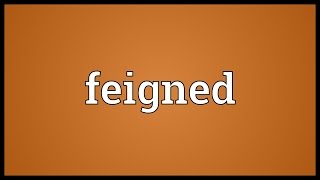 Feigned Meaning [upl. by Kessia]