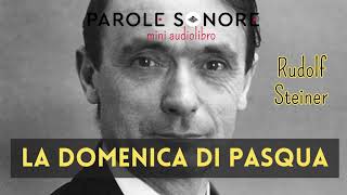 Rudolf Steiner  LA DOMENICA DI PASQUA  Parole Sonore [upl. by Soinotna]