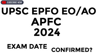 UPSC EPFO EOAO amp APFC 2024 EXAM DATE CONFIRMED [upl. by Darlene]