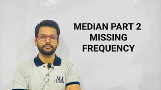 MEDIAN PART 2 MISSING FREQUENCY FOR CLASS 10 amp 11 MJ TUTORIAL [upl. by Kutchins232]