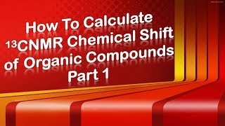 How To Calculate 13C NMR Chemical Shift of Organic Compounds  NMR Spectroscopy 2020 [upl. by Ibor971]