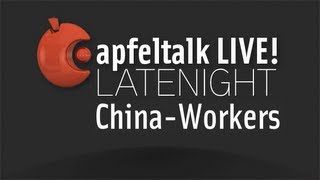 Apfeltalk LIVE LATENIGHT  ChinaWorkers [upl. by Liuqa]