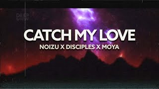 Noizu x Disciples x MOYA  Catch My Love Extended Mix Lyric Video [upl. by Klaus789]