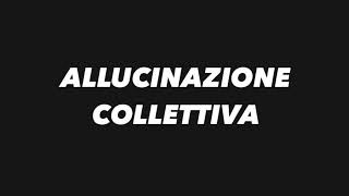 Allucinazione Collettiva [upl. by Wendelina144]